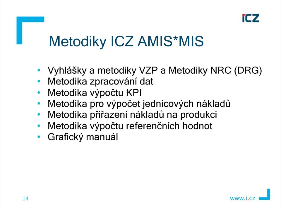 Metodika pro výpočet jednicových nákladů Metodika přiřazení