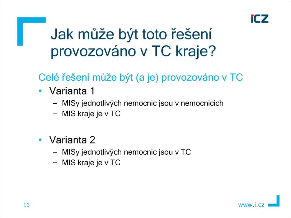 MISy jednotlivých nemocnic jsou v nemocnicích MIS kraje je