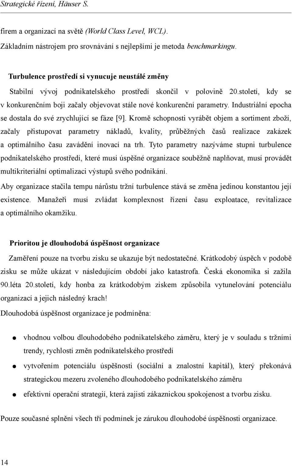 Industriální epocha se dostala do své zrychlující se fáze [9].