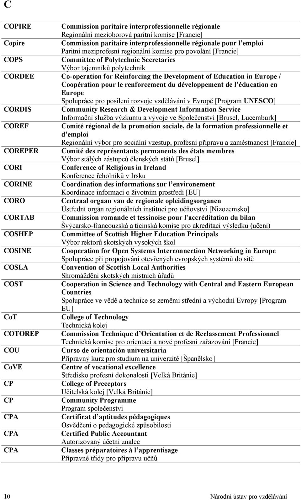 / Coopération pour le renforcement du développement de l éducation en Europe Spolupráce pro posílení rozvoje vzdělávání v Evropě [Program UNESCO] CORDIS Community Research & Development Information