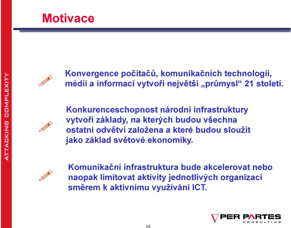 Konkurenceschopnost národní infrastruktury vytvoří základy, na kterých budou všechna ostatní odvětví