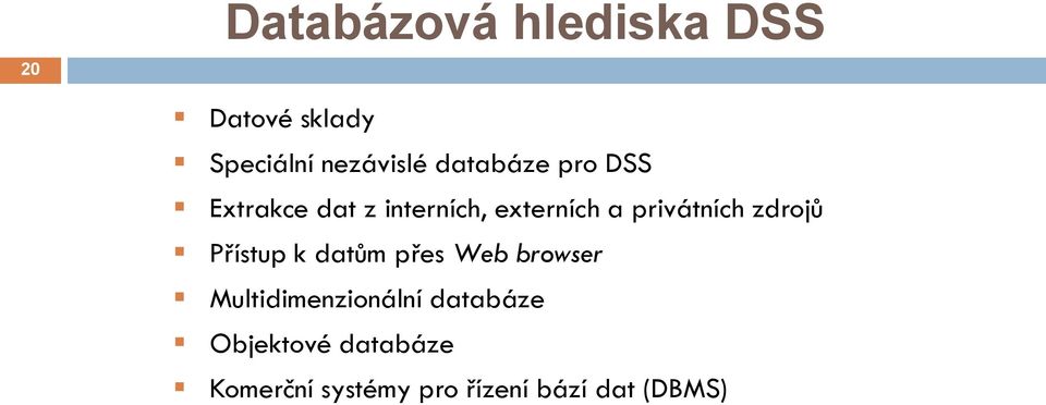 privátních zdrojů Přístup k datům přes Web browser