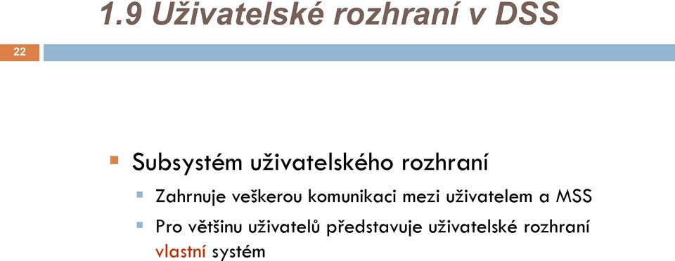 komunikaci mezi uživatelem a MSS Pro většinu