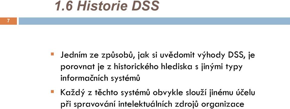 typy informačních systémů Každý z těchto systémů obvykle