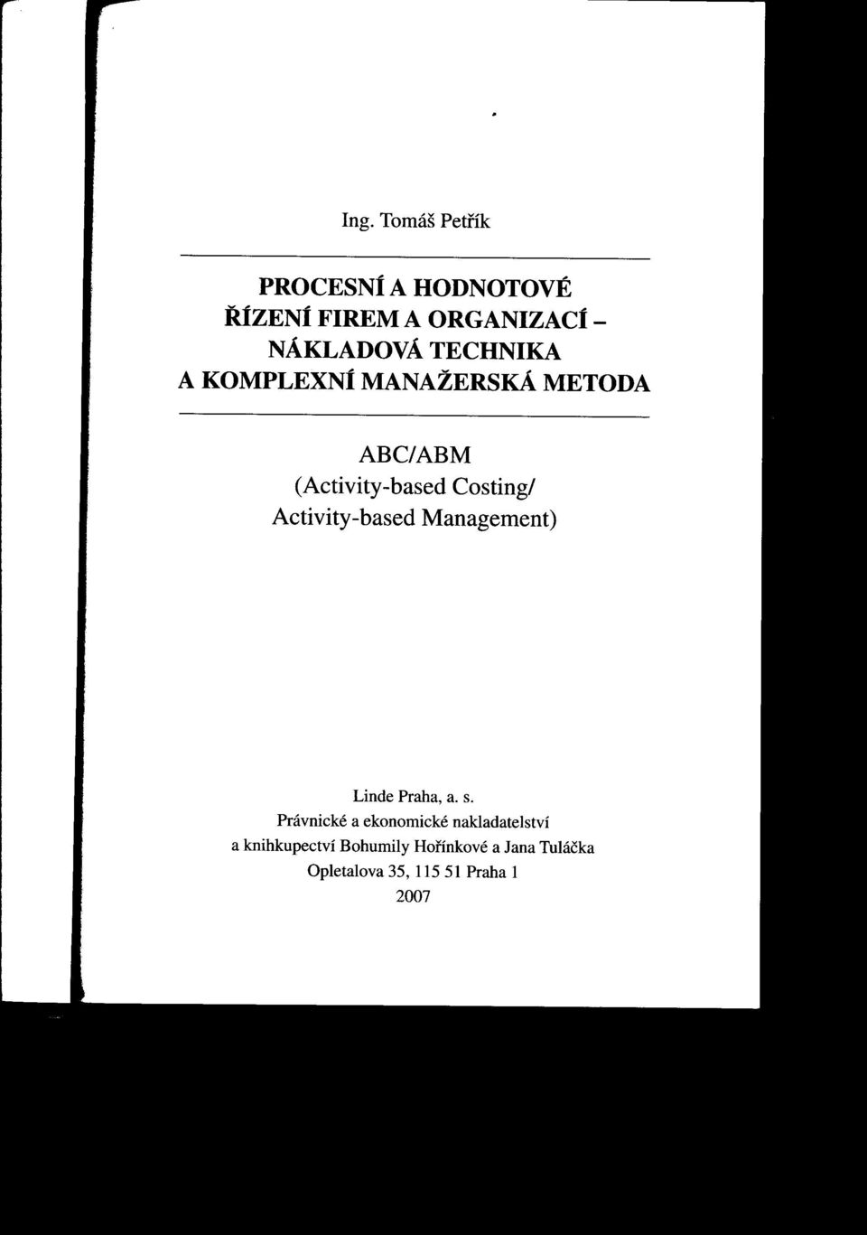 TECHNIKA A KOMPLEXNí MANAŽERSKÁ METODA ABC/ABM (Activity-based Costing/