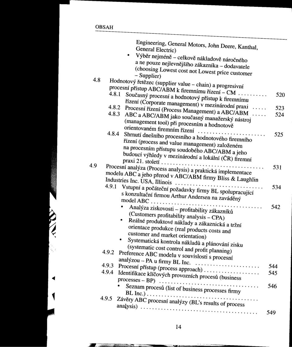 8 Hodnotový retezec (supplier value - chain) a progresivní procesní pnstup ABC/ ABM k firemnímunzení - CM.......... 520 4.8.1 Současný procesní a hodnotový pnstup k firemnímu nzení (COrporate management) v mezinárodní praxi.