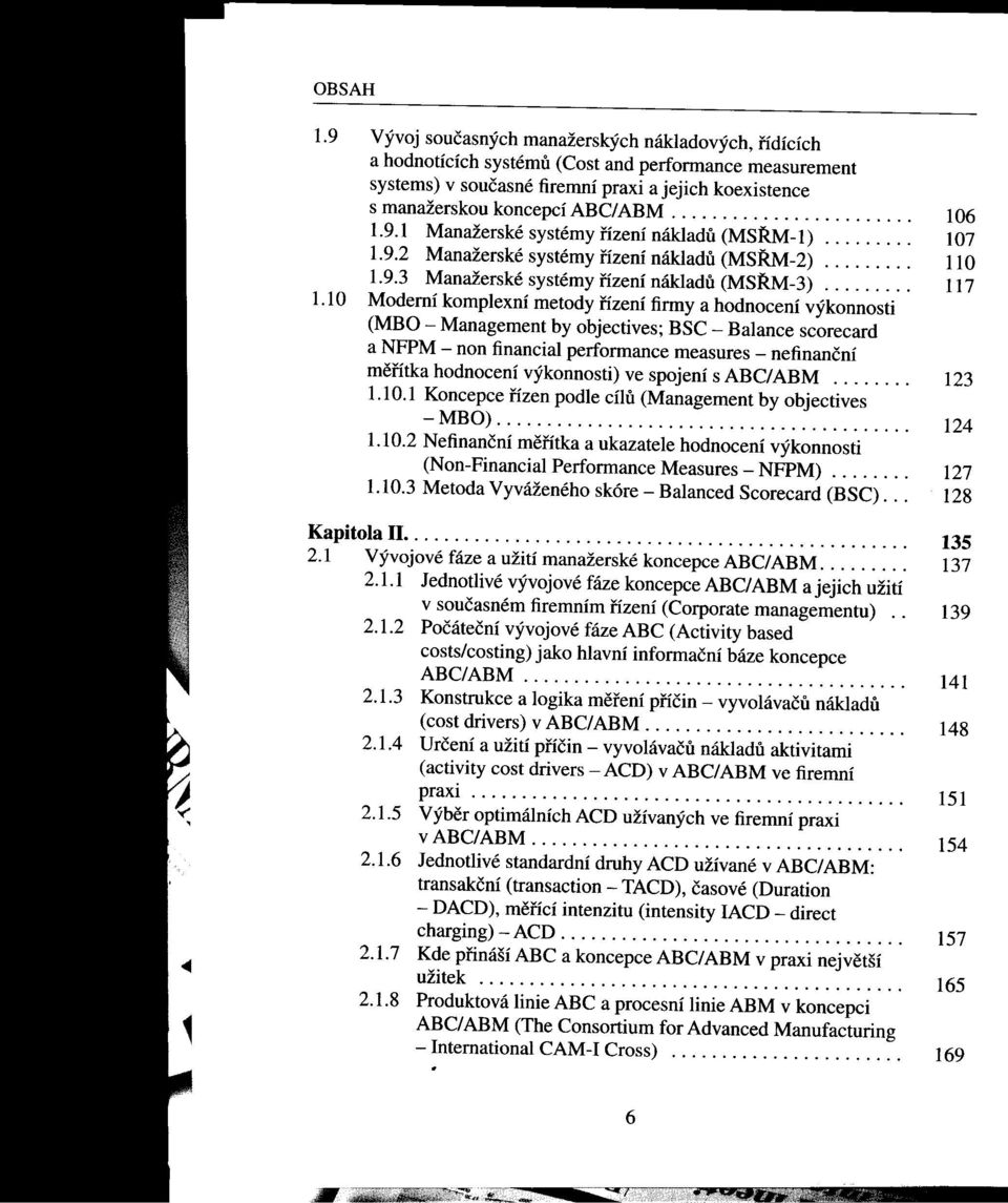 9.2 Manažerskésystémyfízenínákladu(MSRM-2) """'" 110 1.9.3 Manažerské systémy fízení nákladu (MSRM-3) """'" 117 1.