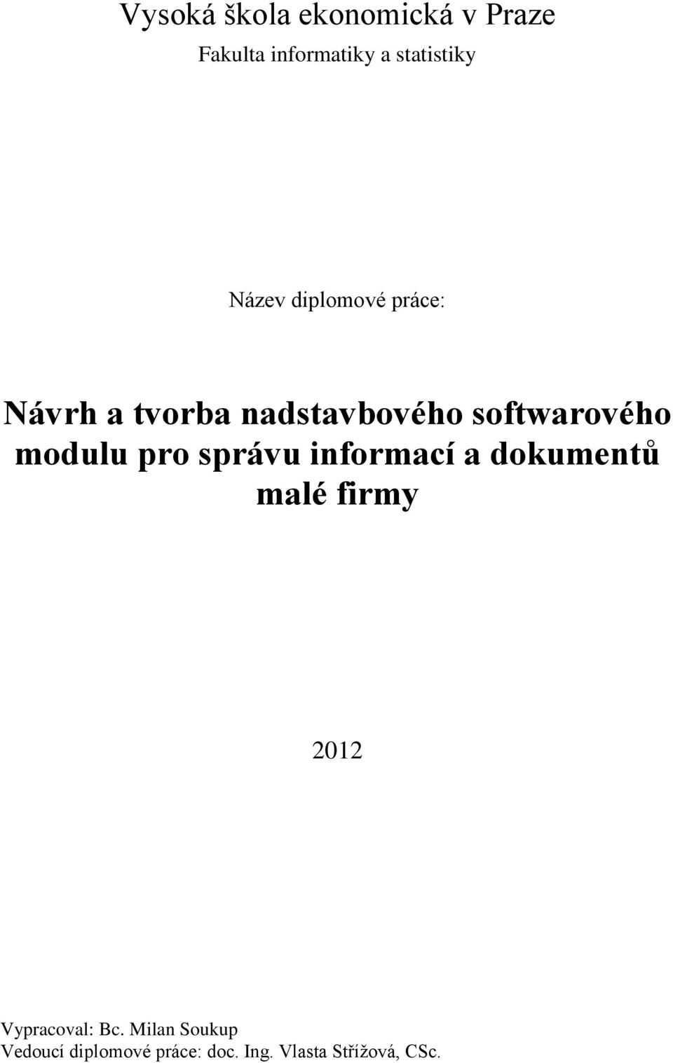 modulu pro správu informací a dokumentů malé firmy 2012 Vypracoval: