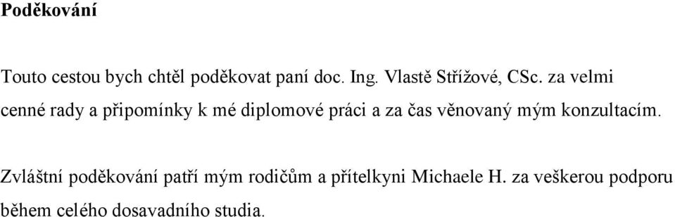 za velmi cenné rady a připomínky k mé diplomové práci a za čas věnovaný