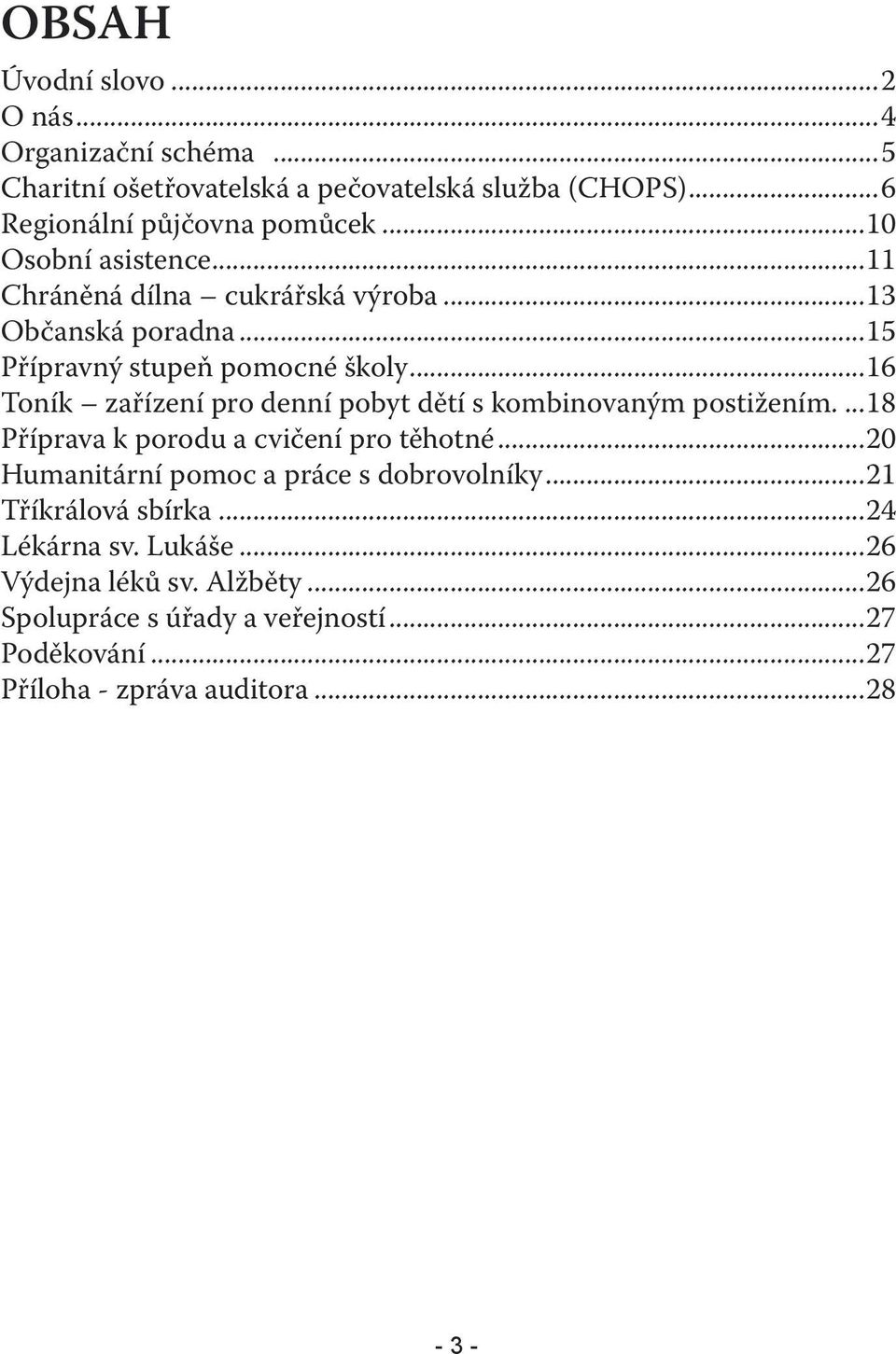 ..16 Toník zařízení pro denní pobyt dětí s kombinovaným postižením....18 Příprava k porodu a cvičení pro těhotné.