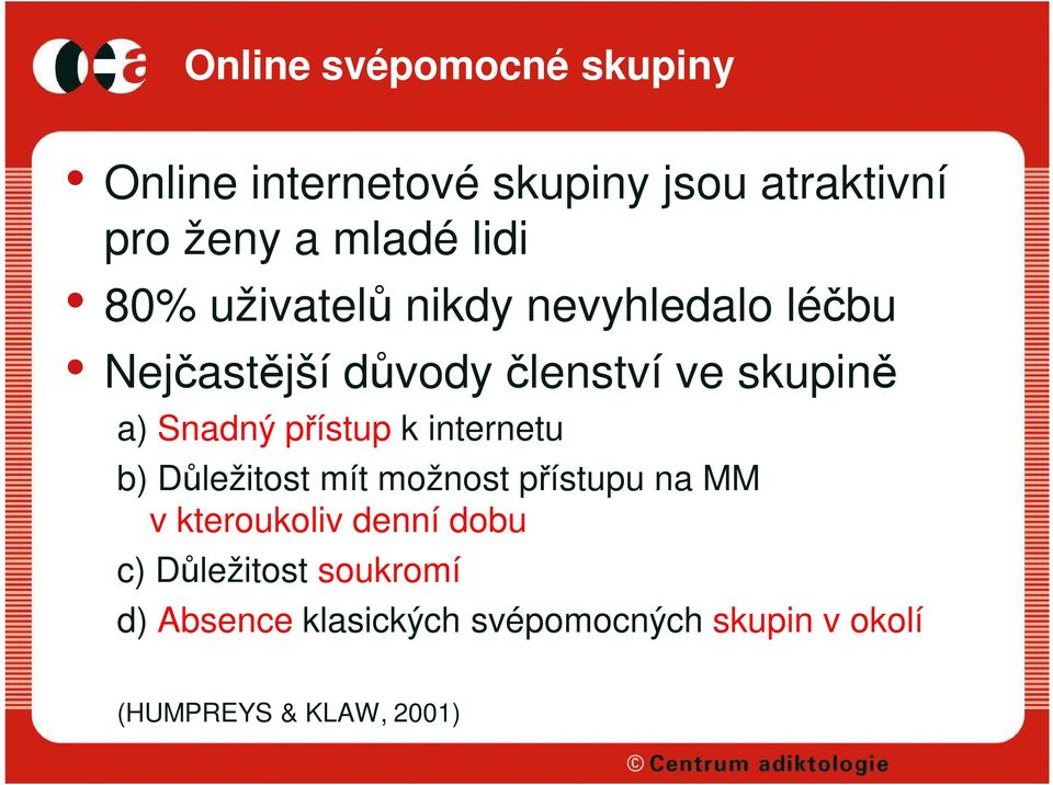 Snadný přístup k internetu b) Důležitost mít možnost přístupu na MM v kteroukoliv denní