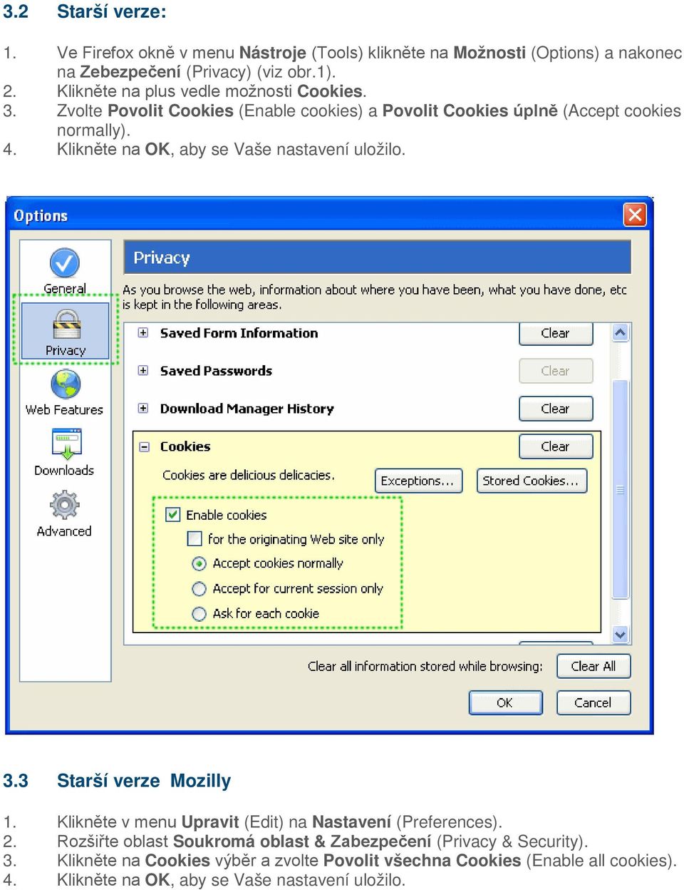 Klikněte na OK, aby se Vaše nastavení uložilo. 3.3 Starší verze Mozilly 1. Klikněte v menu Upravit (Edit) na Nastavení (Preferences). 2.