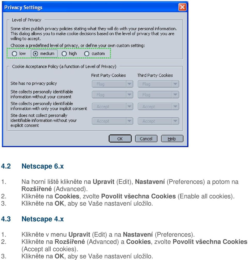 Klikněte na OK, aby se Vaše nastavení uložilo. 4.3 Netscape 4.x 1.