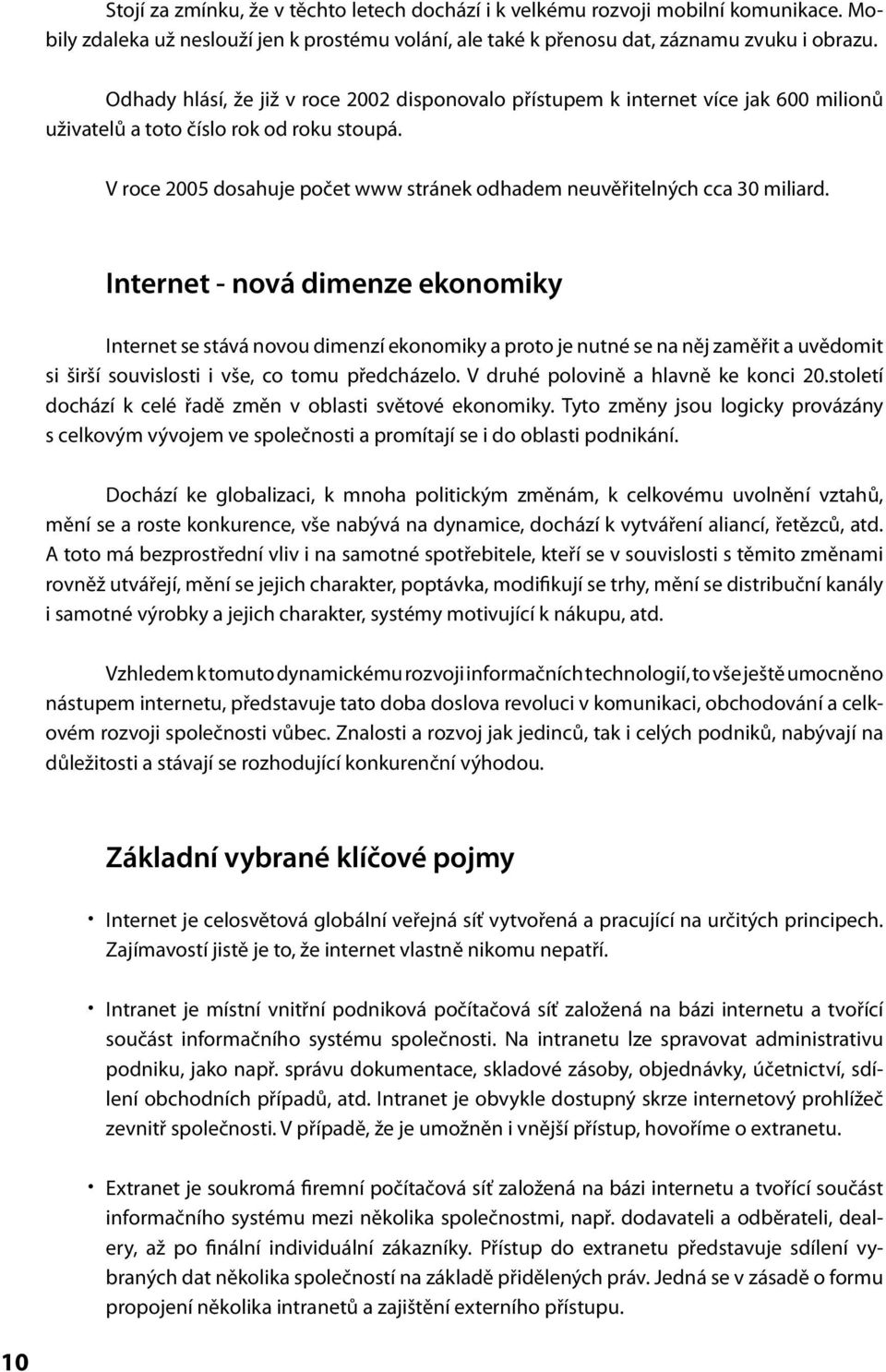 V roce 2005 dosahuje počet www stránek odhadem neuvěřitelných cca 30 miliard.