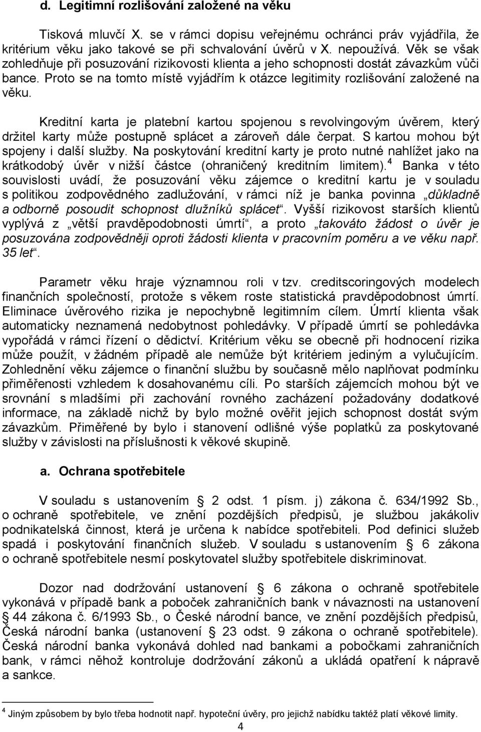 Kreditní karta je platební kartou spojenou s revolvingovým úvěrem, který držitel karty může postupně splácet a zároveň dále čerpat. S kartou mohou být spojeny i další služby.