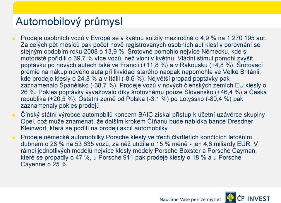 Šrotovné pomohlo nejvíce Německu, kde si motoristé pořídili o 39,7 % více vozů, než vloni v květnu.