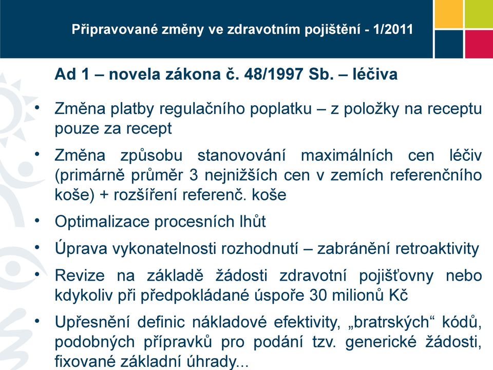 3 nejnižších cen v zemích referenčního koše) + rozšíření referenč.