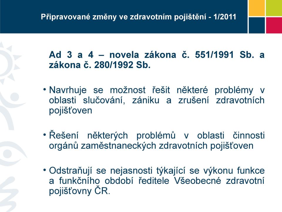 pojišťoven Řešení některých problémů v oblasti činnosti orgánů zaměstnaneckých zdravotních