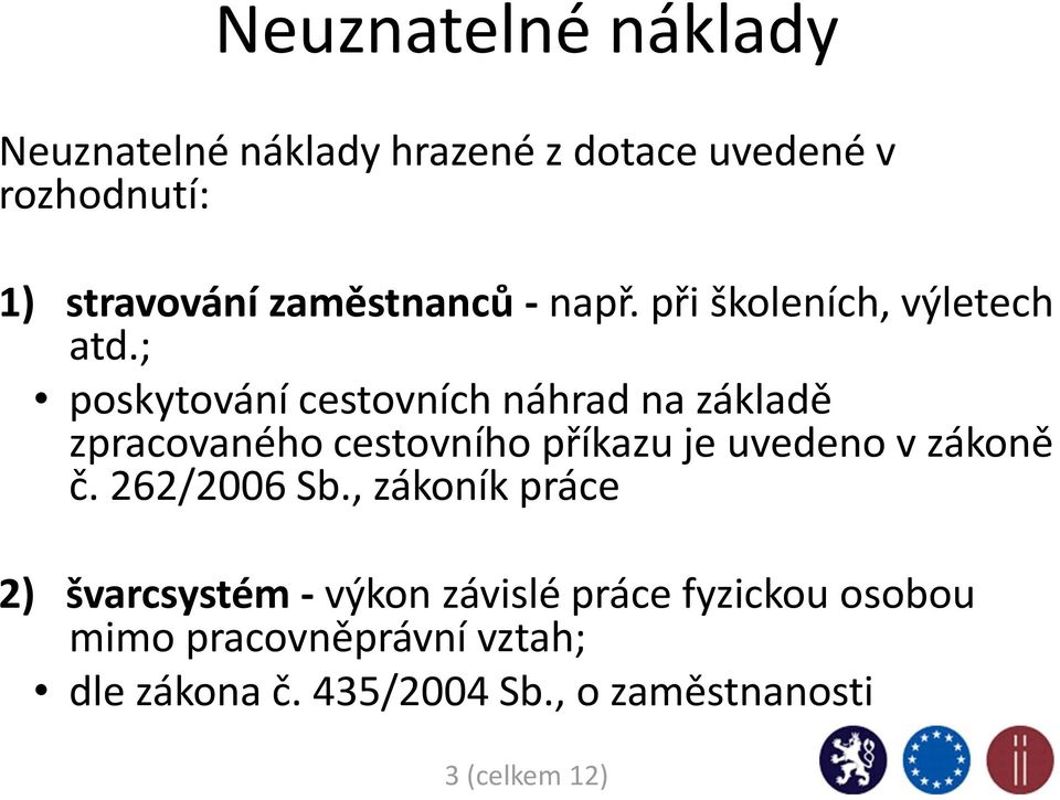 ; poskytování cestovních náhrad na základě zpracovaného cestovního příkazu je uvedeno v zákoně č.