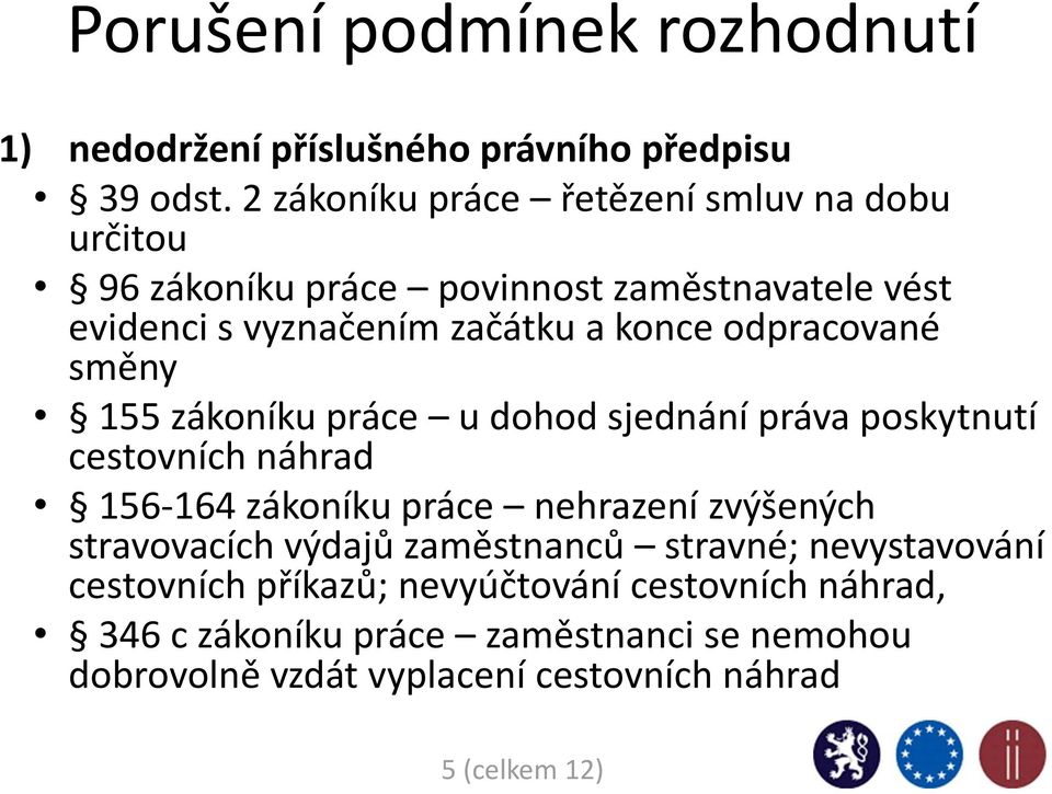 odpracované směny 155 zákoníku práce u dohod sjednání práva poskytnutí cestovních náhrad 156-164 zákoníku práce nehrazení zvýšených