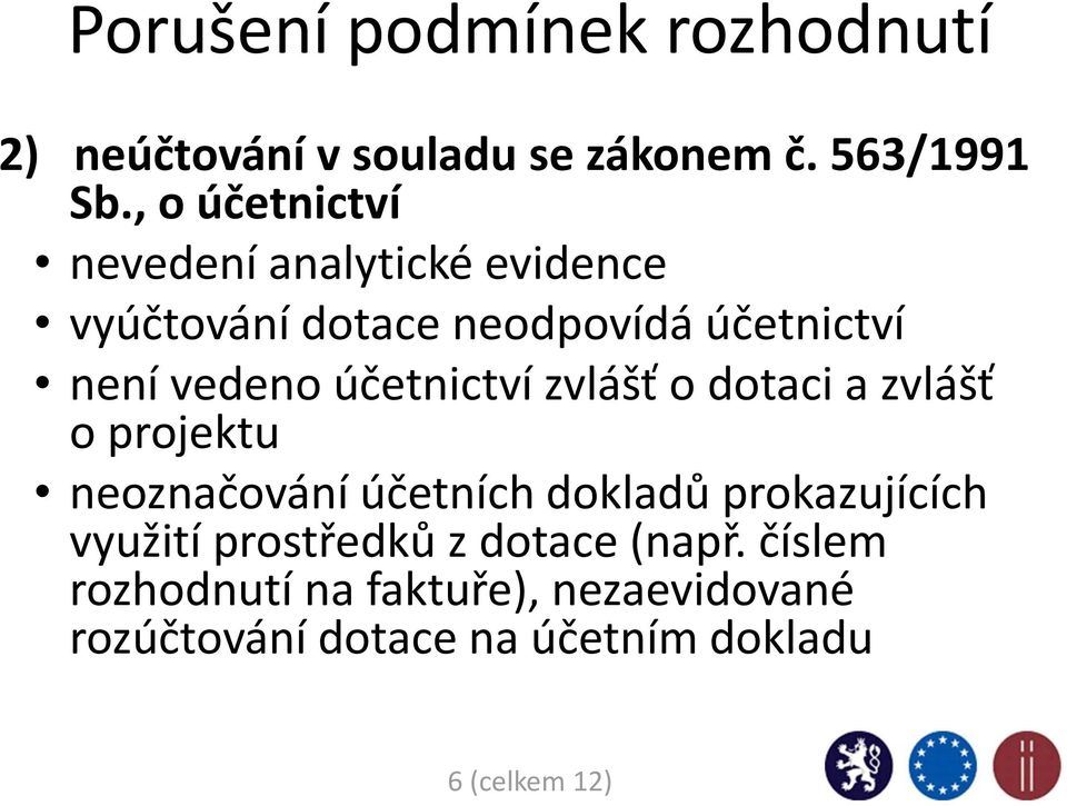 účetnictví zvlášť o dotaci a zvlášť o projektu neoznačování účetních dokladů prokazujících využití