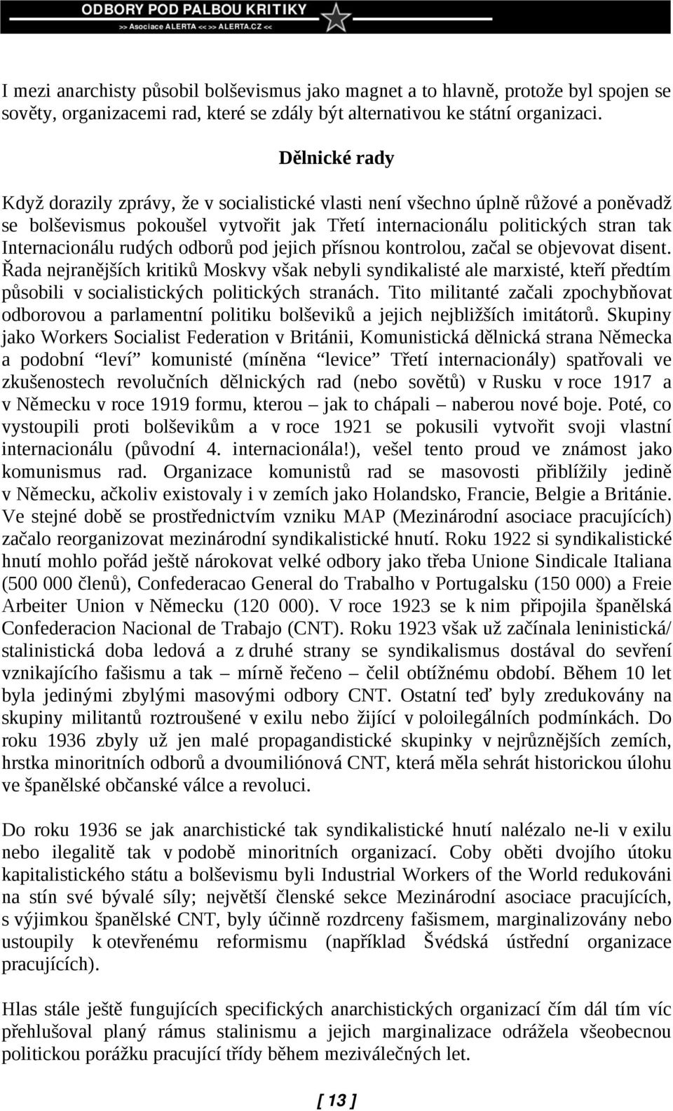 rudých odborů pod jejich přísnou kontrolou, začal se objevovat disent.