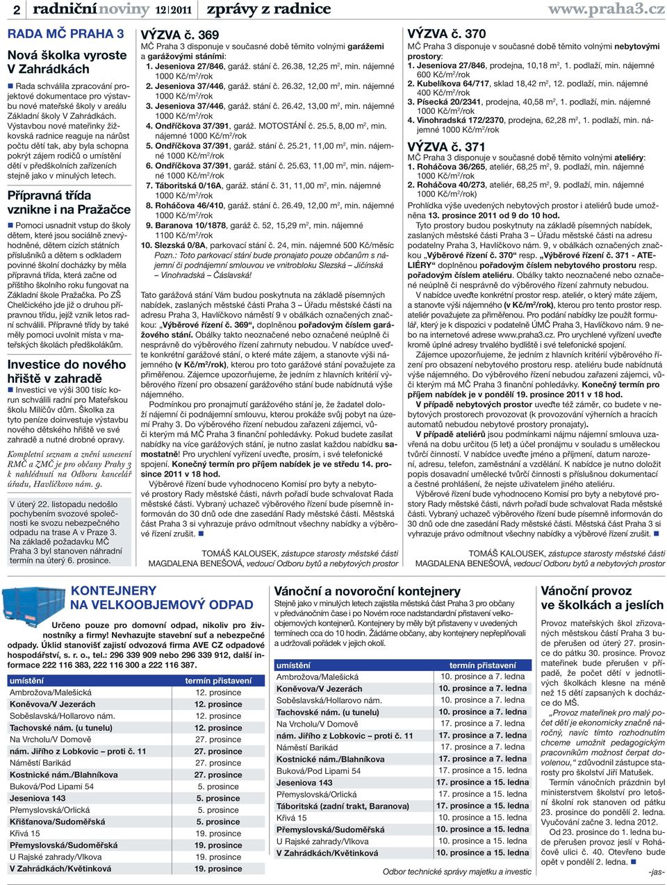 Výstavbou nové mateřinky žižkovská radnice reaguje na nárůst počtu dětí tak, aby byla schopna pokrýt zájem rodičů o umístění dětí v předškolních zařízeních stejně jako v minulých letech.