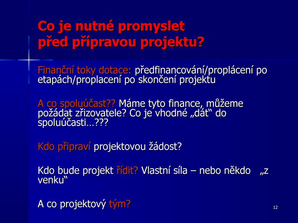 projektu A co spoluúčast?? Máme tyto finance, můžeme požádat zřizovatele?