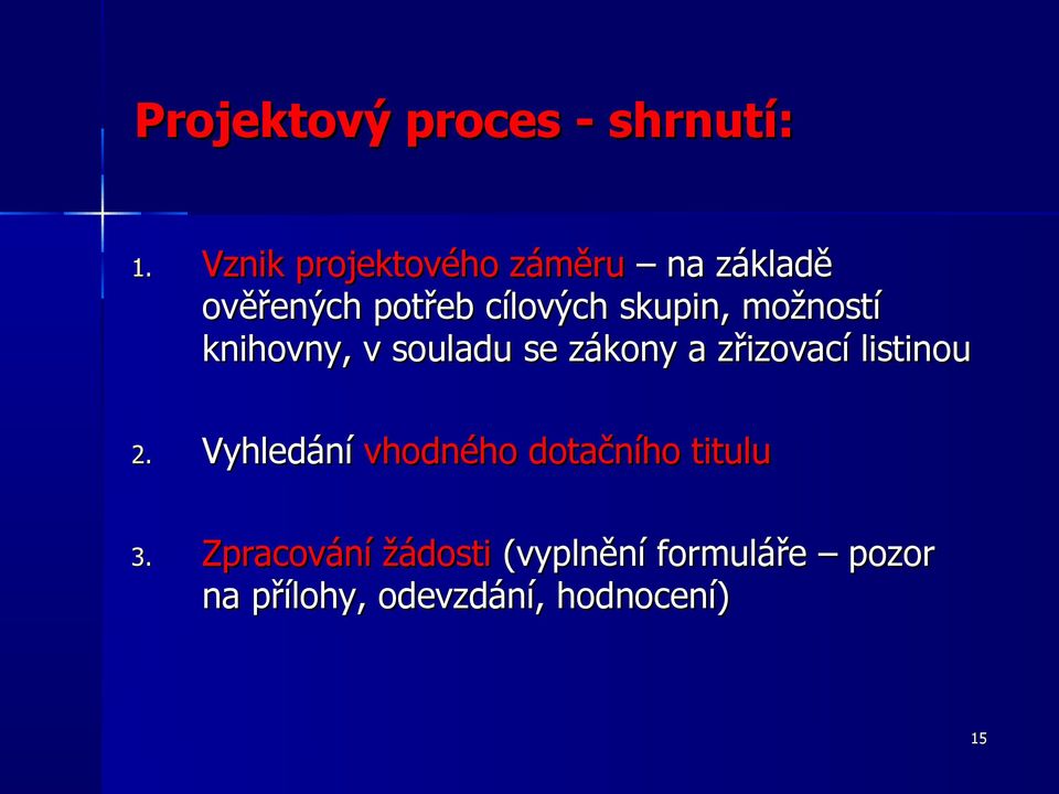 možností knihovny, v souladu se zákony a zřizovací listinou 2.