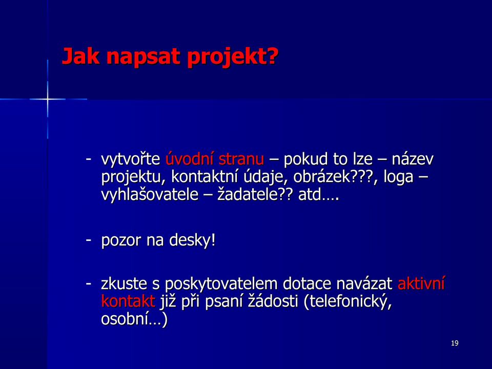 údaje, obrázek???, loga vyhlašovatele žadatele?? atd.