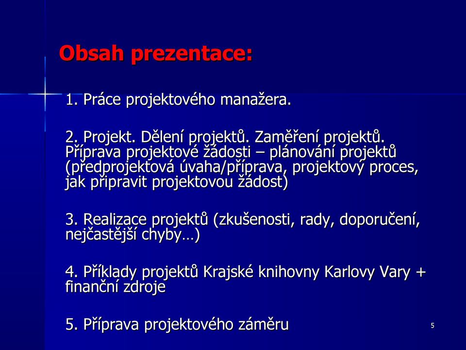 připravit projektovou žádost) 3.