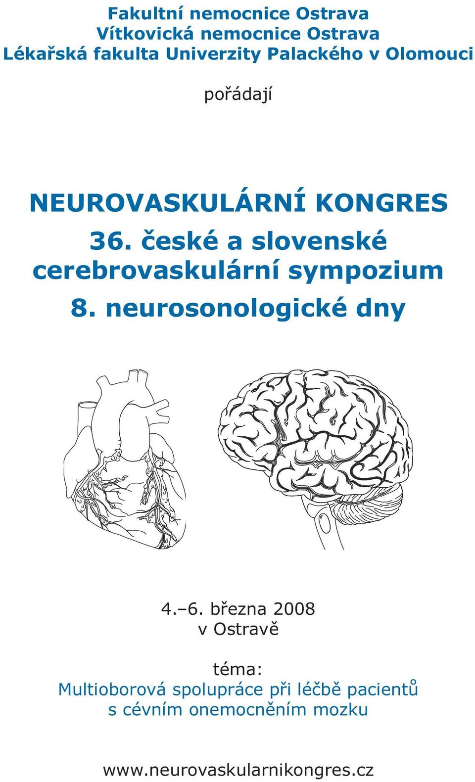 české a slovenské cerebrovaskulární sympozium 8. neurosonologické dny 4. 6.