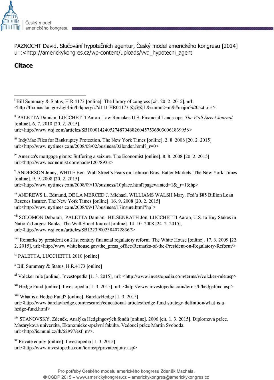 S. Financial Landscape. The Wall Street Journal [online]. 6. 7. 2010 [20. 2. 2015]. url:<http://www.wsj.