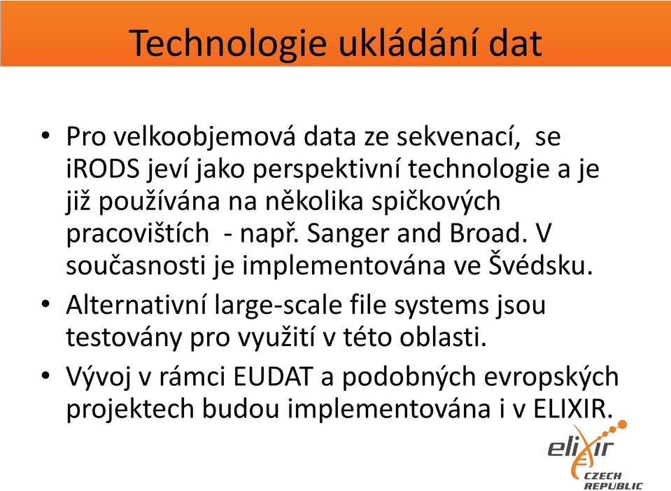 V současnosti je implementována ve Švédsku.