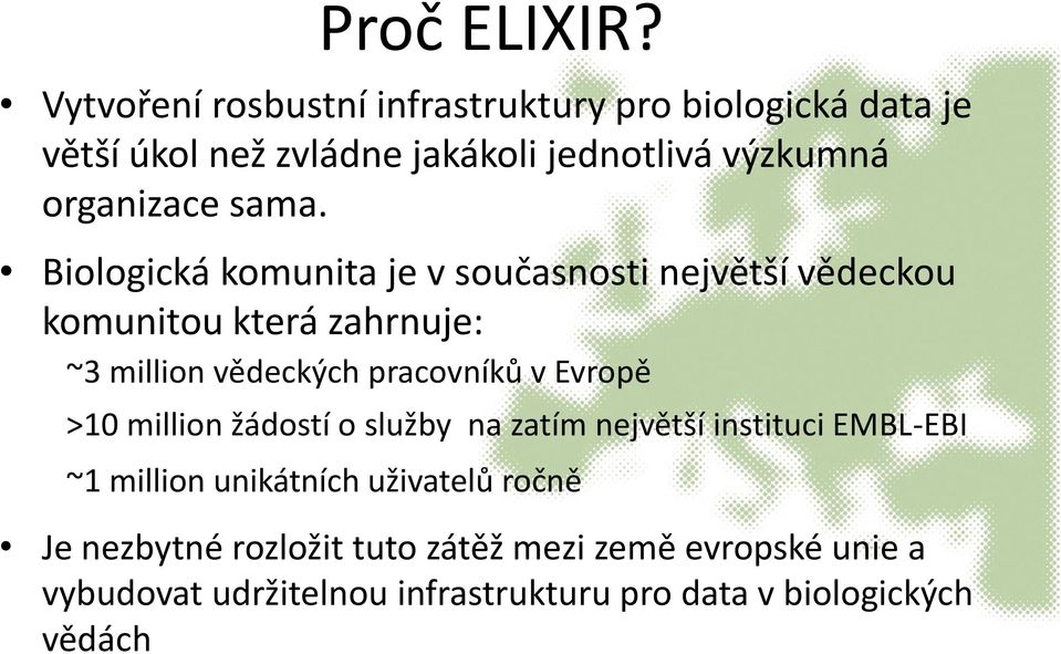 sama. Biologická komunita je v současnosti největší vědeckou komunitou která zahrnuje: ~3 million vědeckých pracovníků v