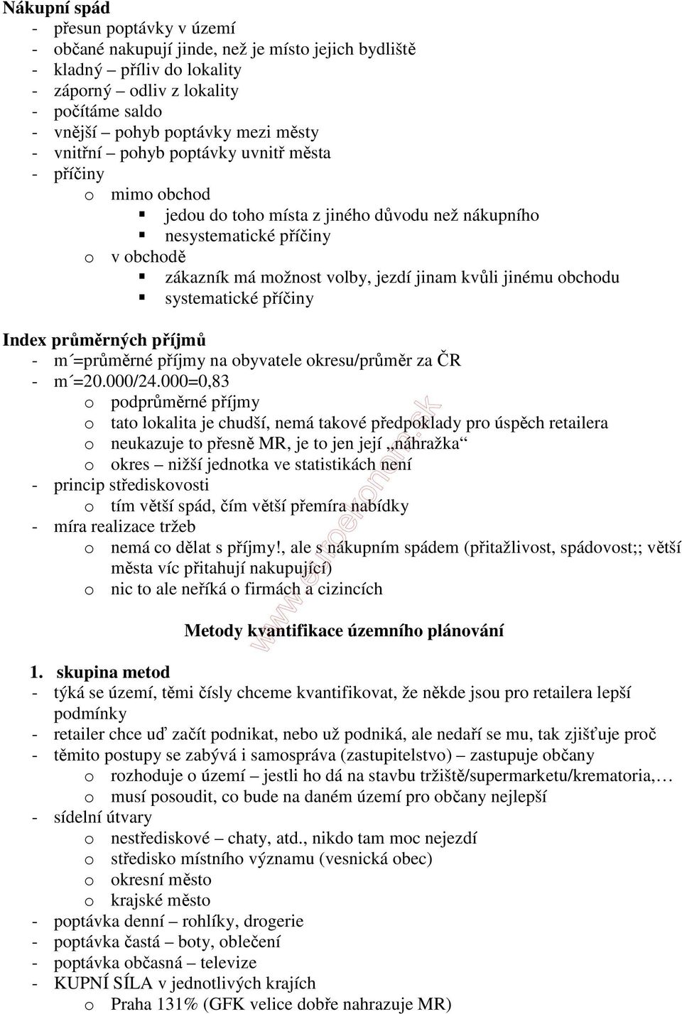 obchodu systematické příčiny Index průměrných příjmů - m =průměrné příjmy na obyvatele okresu/průměr za ČR - m =20.000/24.