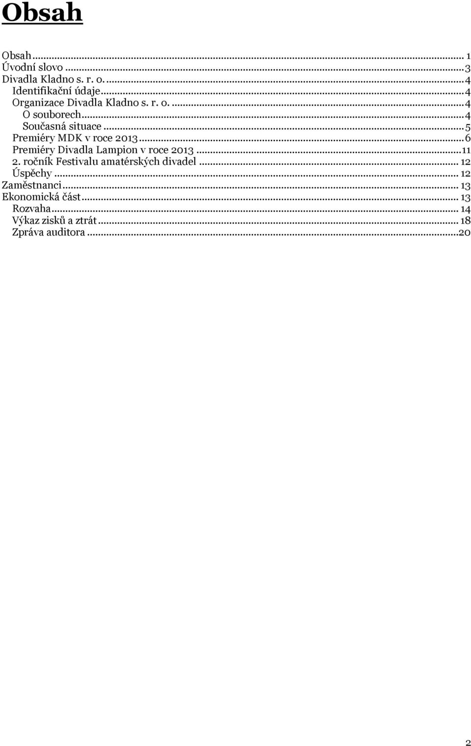.. 5 Premiéry MDK v roce 2013... 6 Premiéry Divadla Lampion v roce 2013... 11 2.