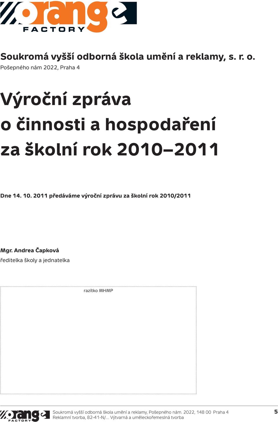 Pošepného nám 2022, Praha 4 Výroční zpráva o činnosti a hospodaření za školní rok 2010