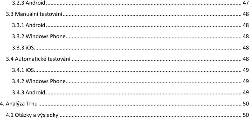 .. 48 3.4.1 ios... 49 3.4.2 Windows Phone... 49 3.4.3 Android.