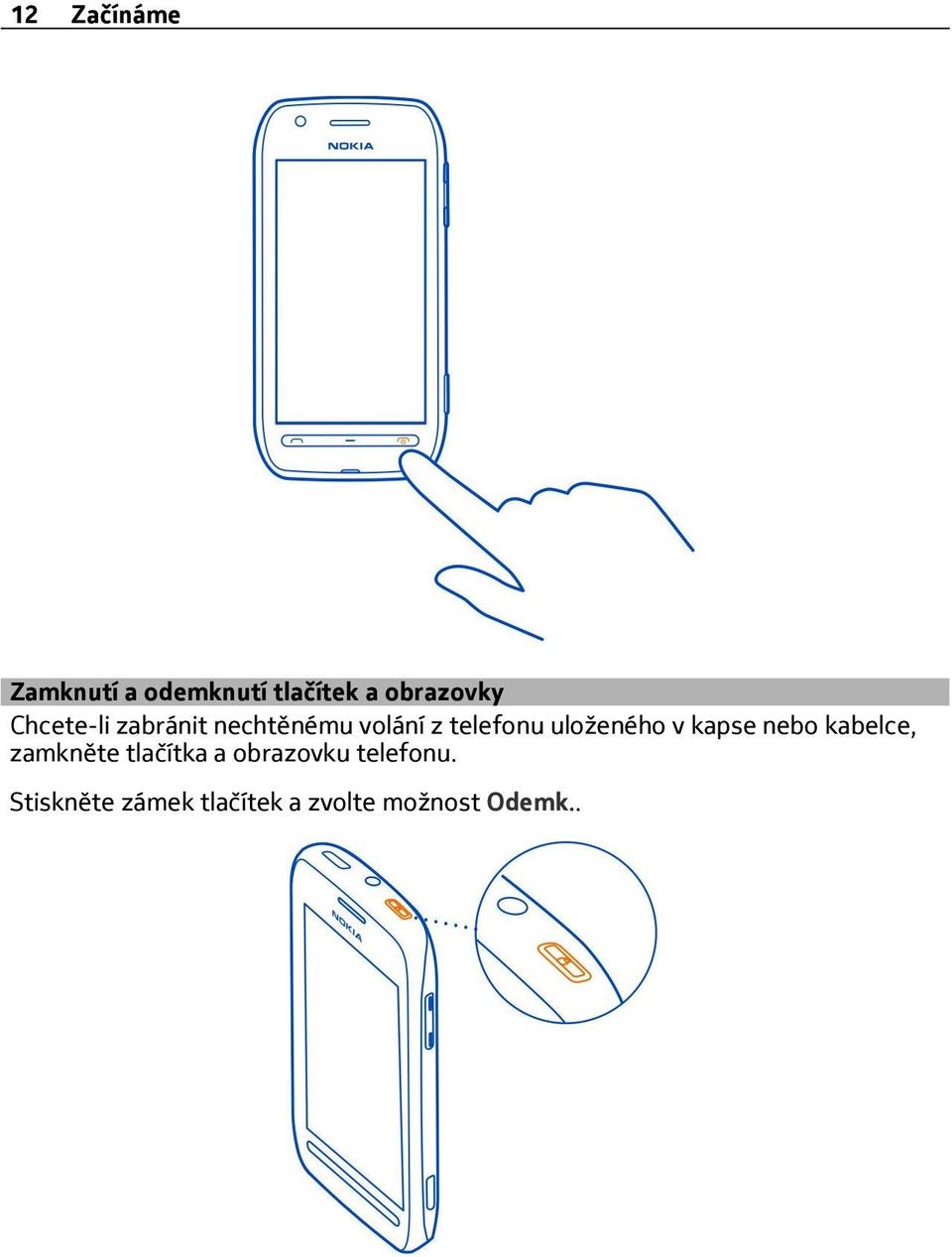 uloženého v kapse nebo kabelce, zamkněte tlačítka a