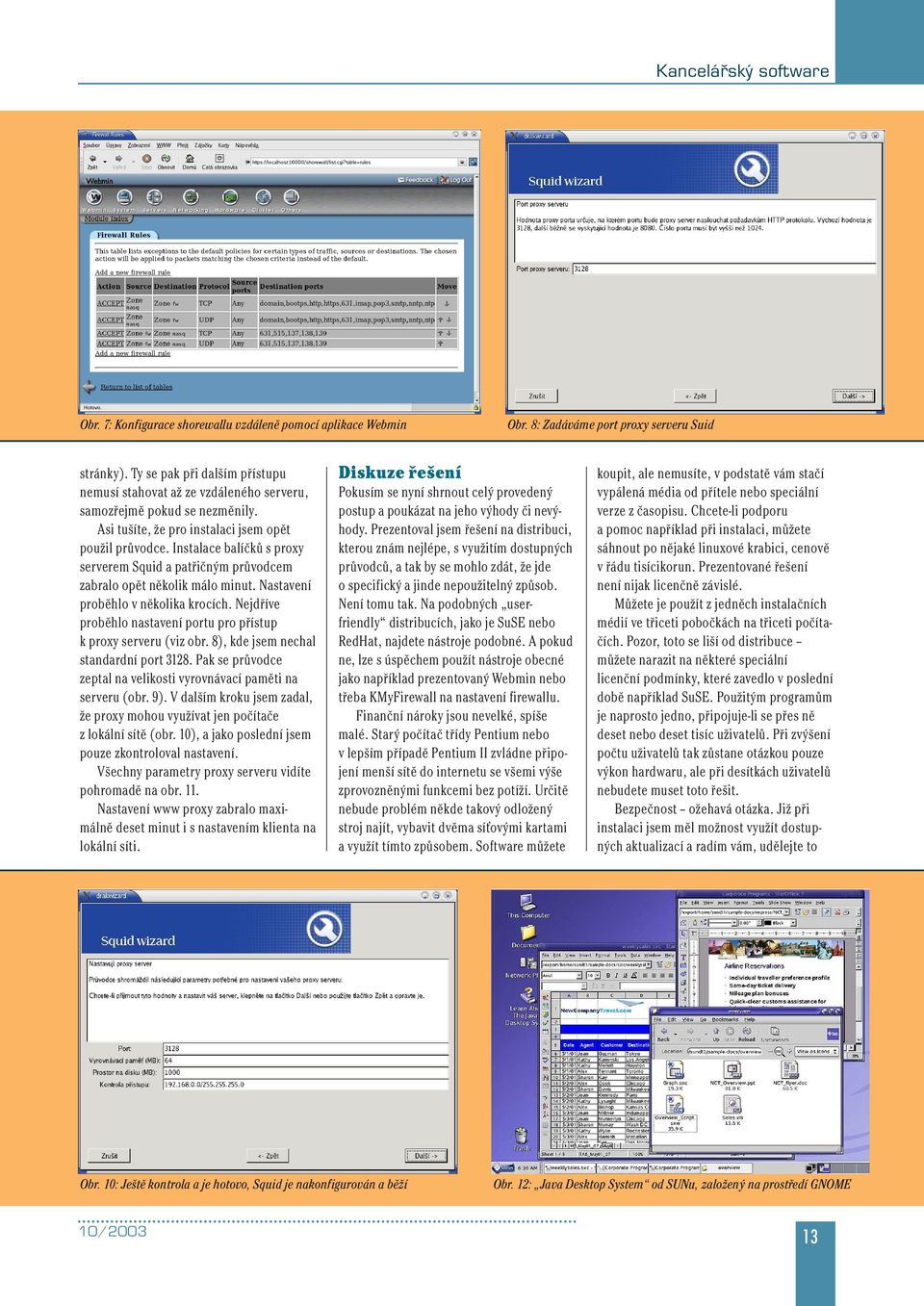 Nejdříve proběhlo nastavení portu pro přístup k proxy serveru (viz obr. 8), kde jsem nechal standardní port 3128. Pak se průvodce zeptal na velikosti vyrovnávací paměti na serveru (obr. 9).