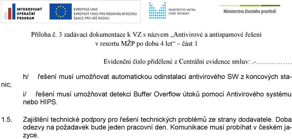 1.5. Zajištění technické podpory pro řešení technických problémů ze strany dodavatele.