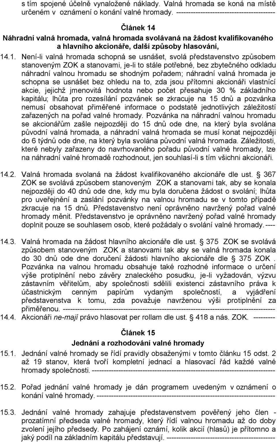 Náhradní valná hromada, valná hromada svolávaná na žádost kvalifikovaného a hlavního akcionáře, další způsoby hlasování, 14