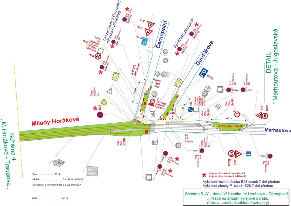 SANITNÍ VOZIDLA / 40 m P 7 VÝSTAVBA ÚVRATÌ 30 B20a Merhautova 4,,M.