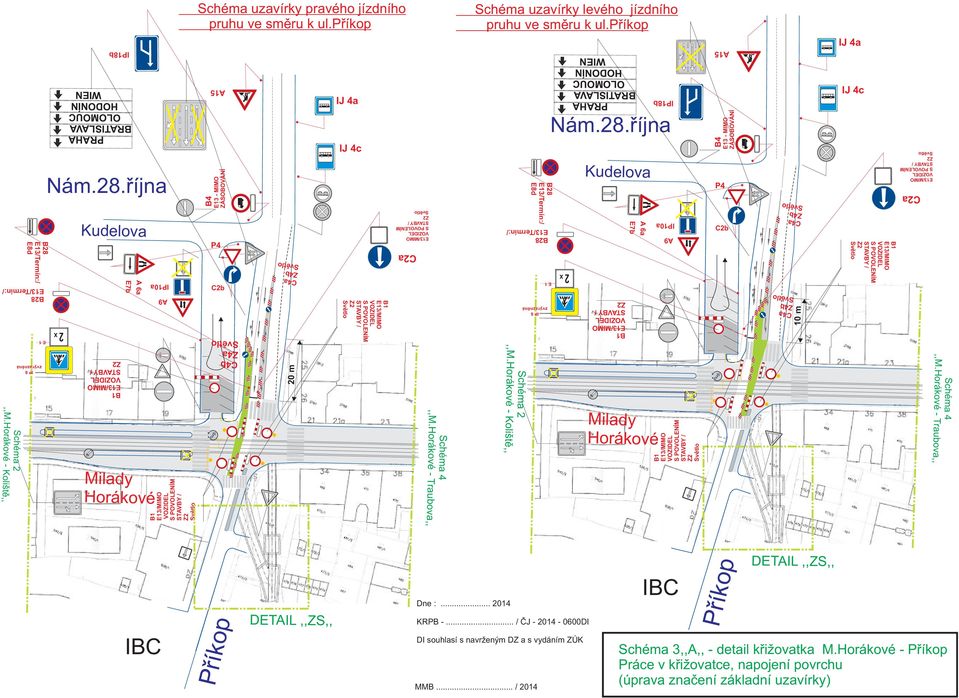 Horákové - Kolištì,, IP 6 zvýraznìná E 1 Nám.28.øíjna 2 Kudelova E7b A 6a Milady Horákové IP10a A9 B4 E13 - MIMO ZÁSOBOVÁNÍ P4 C4b Z4a 20 m C2a 4,,M.Horákové - Traubova,, 2,,M.