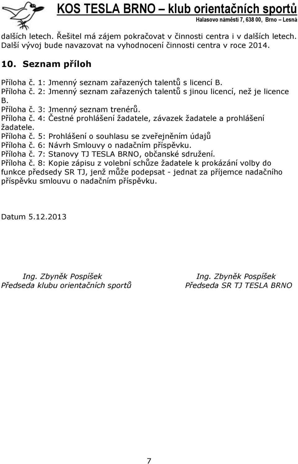 Příloha č. 5: Prohlášení o souhlasu se zveřejněním údajů Příloha č.