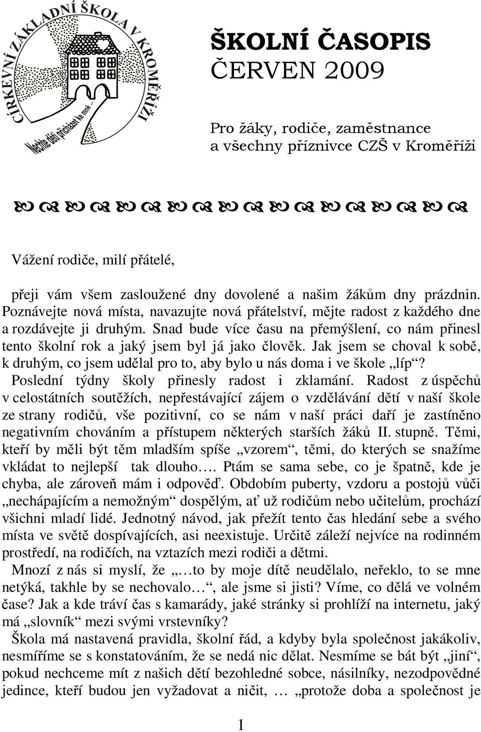 Jak jsem se choval k sobě, k druhým, co jsem udělal pro to, aby bylo u nás doma i ve škole líp? Poslední týdny školy přinesly radost i zklamání.