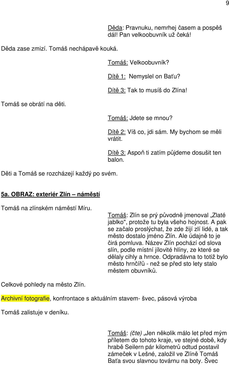 OBRAZ: exteriér Zlín náměstí Tomáš na zlínském náměstí Míru. Tomáš: Zlín se prý původně jmenoval Zlaté jablko", protože tu byla všeho hojnost.