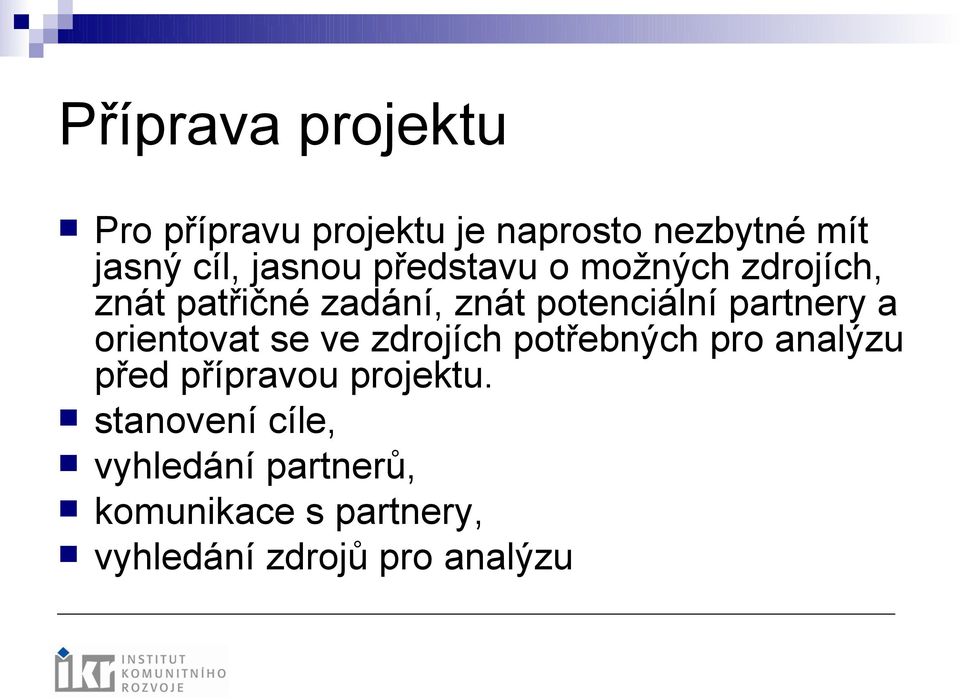 partnery a orientovat se ve zdrojích potřebných pro analýzu před přípravou