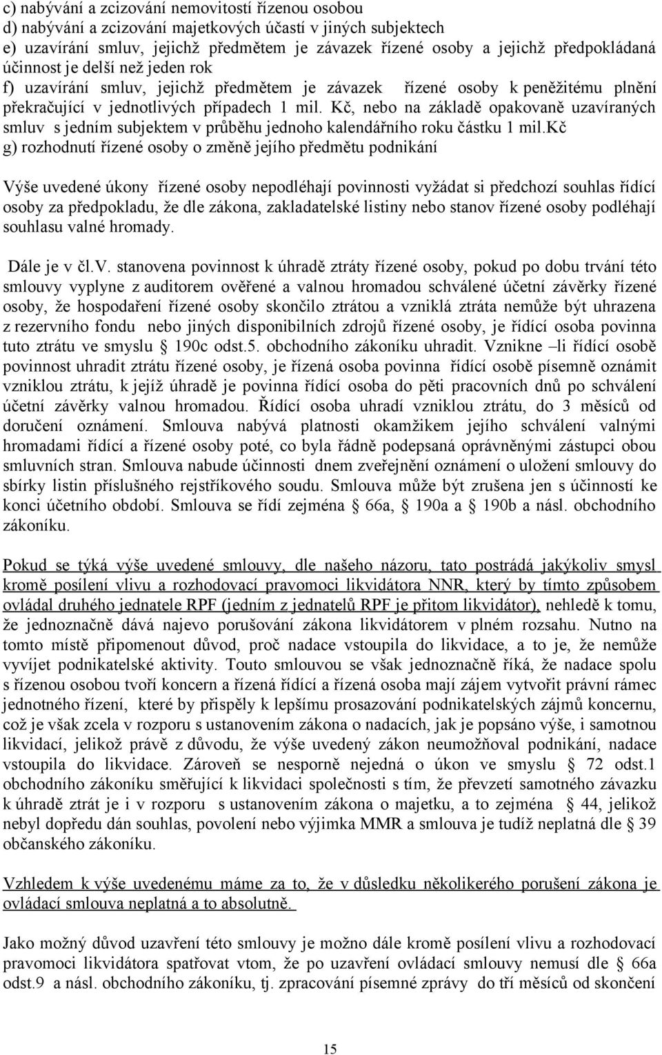 Kč, nebo na základě opakovaně uzavíraných smluv s jedním subjektem v průběhu jednoho kalendářního roku částku 1 mil.